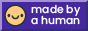 'Made by a human' with a nice smiley face